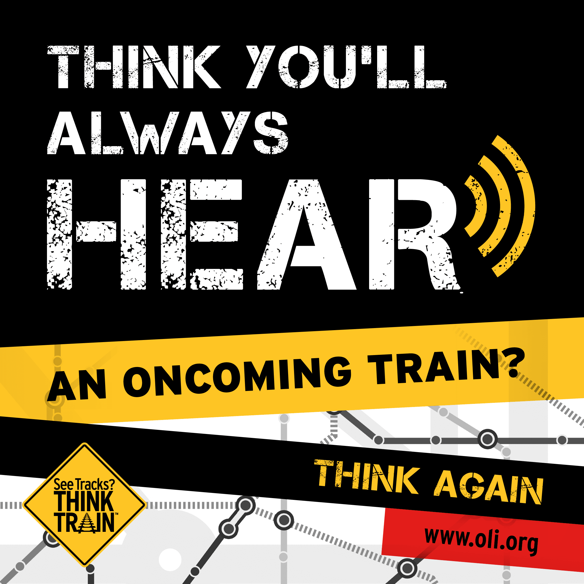 Be aware, you can’t always hear an oncoming train